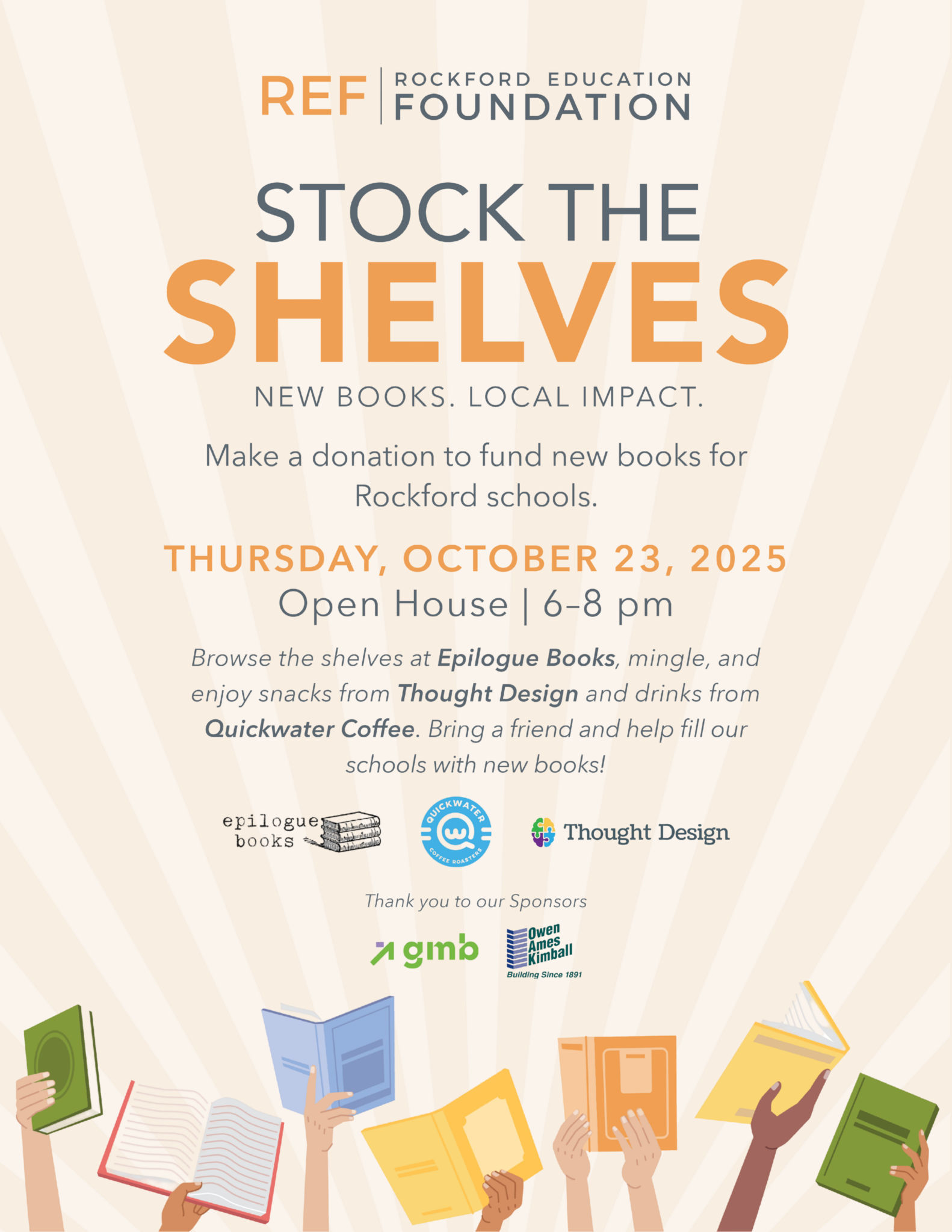 Let’s Stock the Shelves!     The Rockford Education Foundation has partnered with local businesses in Rockford to host Stock the Shelves, a literacy event to support our schools! REF invites you to browse books at Epilogue, enjoy snacks from Thought Design, drinks from Quickwater Coffee, and help fund new books for Rockford schools libraries. Make a local impact and community connections - one book at a time. There is no ticket admission to this event. Light appetizers will be served and beverages are available for purchase.     Can't make it in person? Donate online to help Stock the Shelves bring more books – and opportunities – to Rockford students!