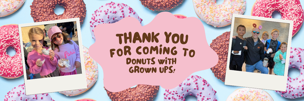 THANK YOU for donuts with grown ups
