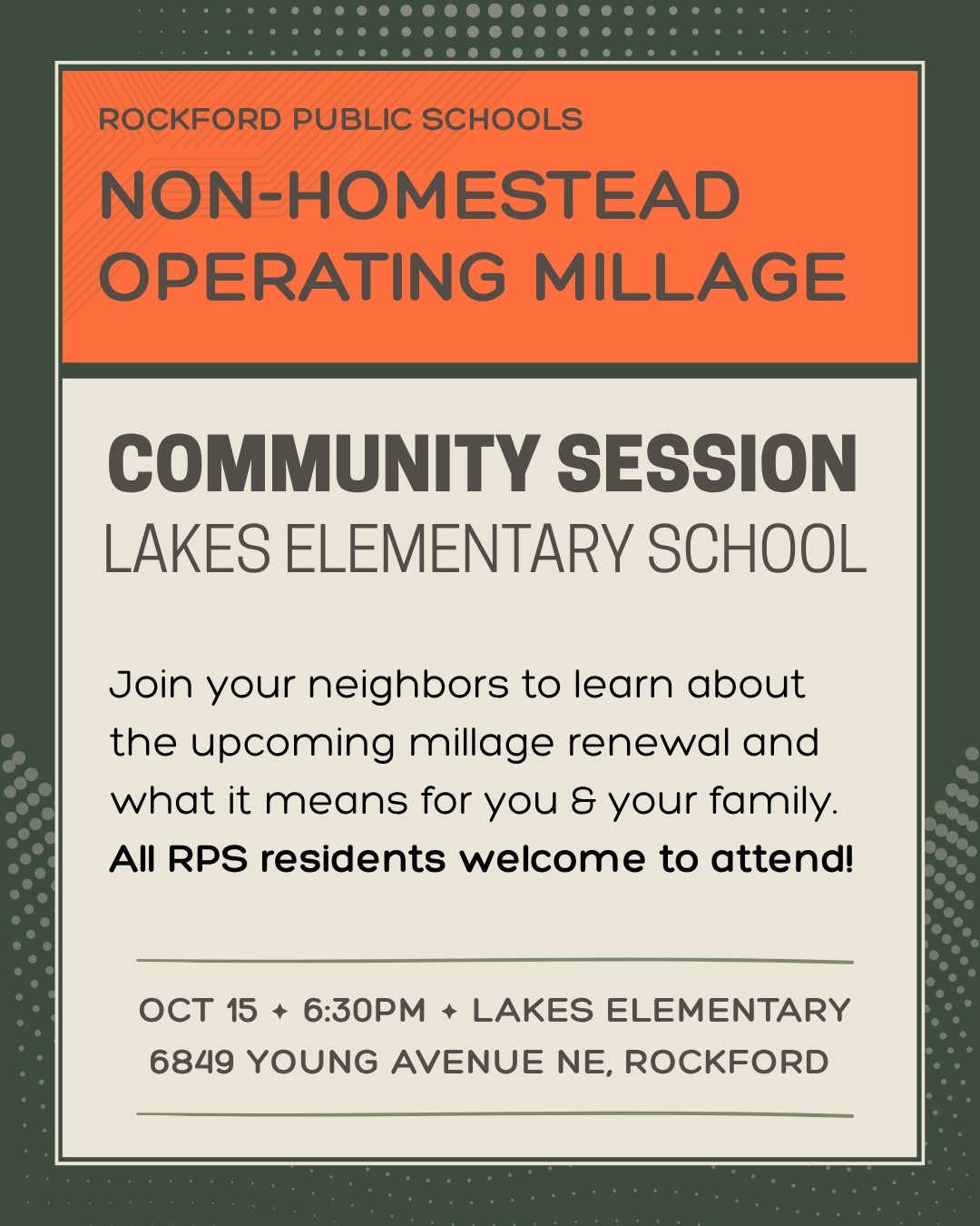 Rockford Public Schools Non-Homestead Operating Millage. Community Session Lakes Elementary School. Join your neighbors to learn about the upcoming millage renewal and what it means for you and you family. All RPS residents welcome to attend. October 15th, 6:30pm, Lakes Elementary 6849 Young Avenue NE, Rockford