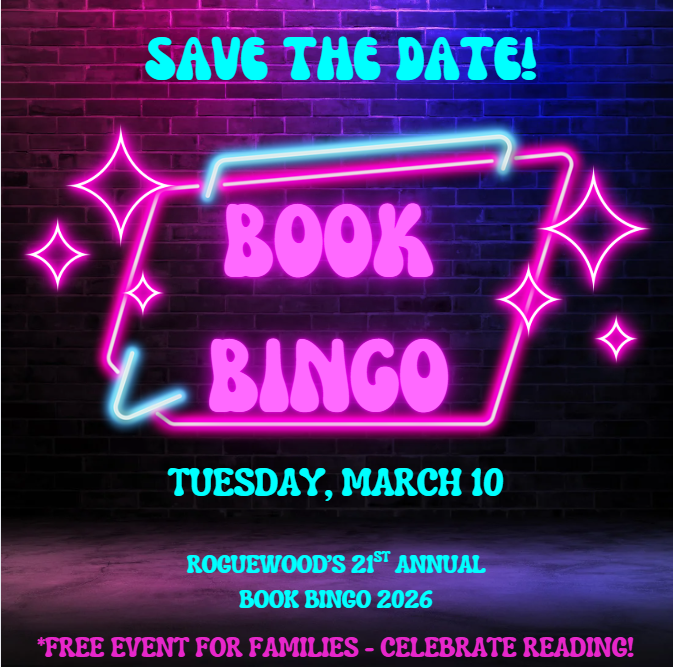 Save the Date! Book Bingo - Tuesday March 10. Roguewood's 21st annual Book Bing 2026. Free Event for Families -Celebrate Reading