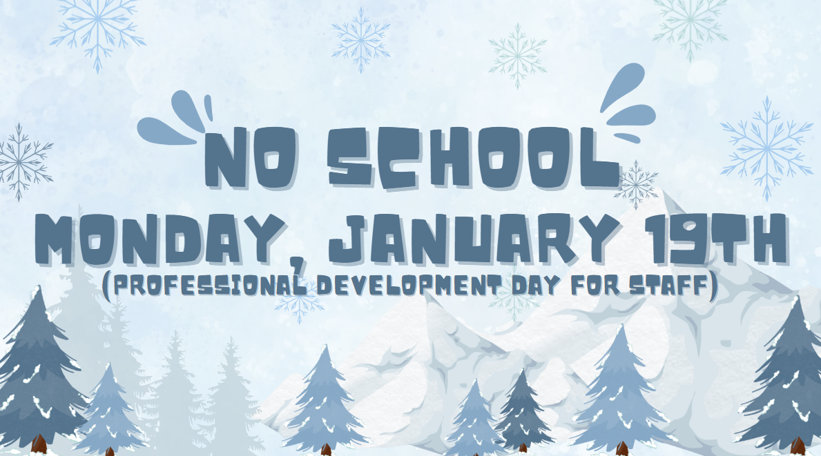 No School Monday January 19th. Professional development for staff