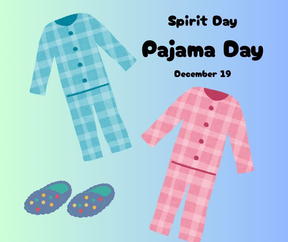 Spirit Day - Pajama Day December 19
